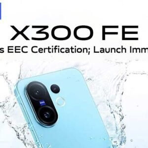 Vivo X300 FE Passes EEC Certification Well Ahead of Schedule; Here’s What to Expect