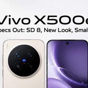 Vivo X500e Key Details Appear in Leak; Snapdragon 8 chip, New Design, Small Screen